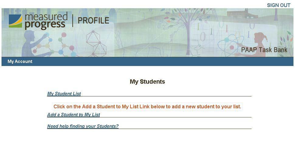 My Student List Page My Student List Step 5. Click on My Student List to display a list of all students you have added to your list.
