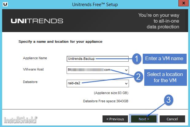 28 4 Enter the following: Appliance Name Enter a display name for the Unitrends Free VM. The name can contain only alphanumeric characters, dashes, and underscores.