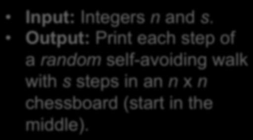 Output: Print each step of a random self-avoiding walk with s steps in an n x n