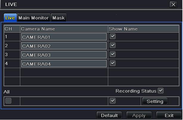 To set up camera name: Step 1: Enter into Menu Setup Live. Refer to Fig 4-6: Fig 4-6 Live Configuration Live Step 2: A software keyboard will pop up by clicking camera name area.
