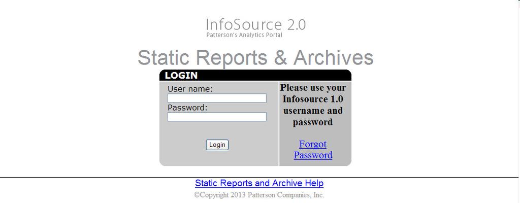 Portal login There is a new login screen for Static and Archive reports and will appear in a new web page. You will need to login again and this time you need to use your Infosource 1.