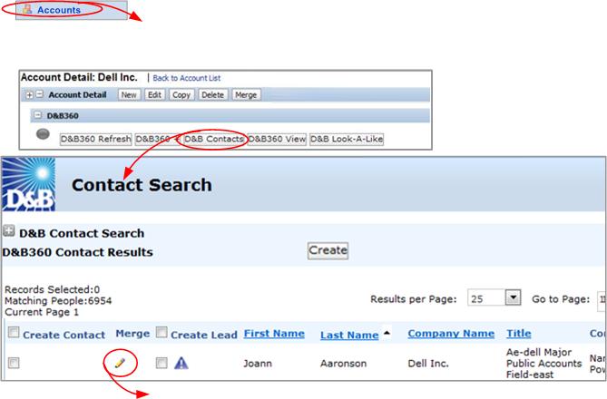 5 Adding Contacts with D&B360 3. Click D&B Contacts. The results display in the D&B Contact Search window. The pencil icon indicates another account that is very similar to one that already exists.