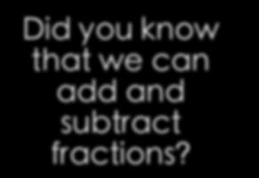 If the denominators are the same, adding and subtracting