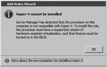 Hyper-V Installation and Configuration 445 The Add Roles Wizard in Server Manager additionally verifies the hardware requirements.