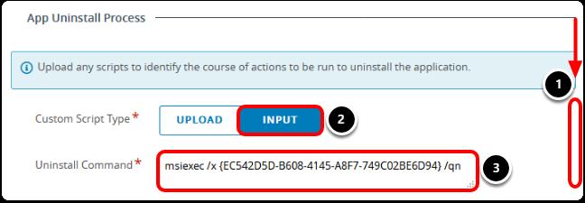 1. Scroll down to find the App Uninstall Process section. 2. Select Input for the Custom Script Type. 3. Enter msiexec /x {EC542D5D-B608-4145-A8F7-749C02BE6D94} /qn as the Uninstall Command.