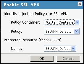 4 Click OK. The Create SSL VPN Default Protected Resource option creates a protected resource, creates a default SSL VPN identity injection policy, then assigns it to the protected resource.
