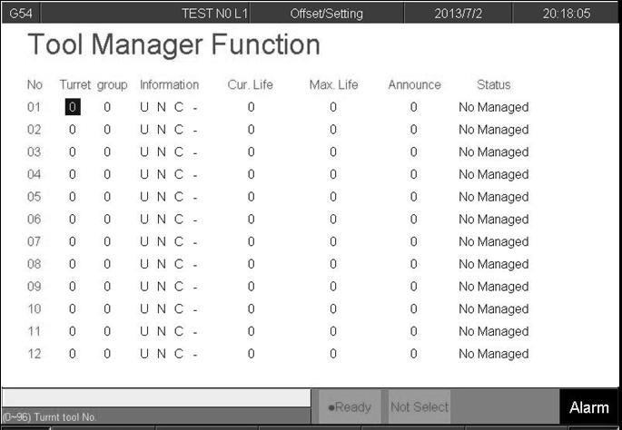 3.3.3.6 Tool Life Manager Function Purpose: Record the status of all cutting tool on machine, make users know whether cutting tool reached to Max. Life, avoid machining in case cutting tool is broken.