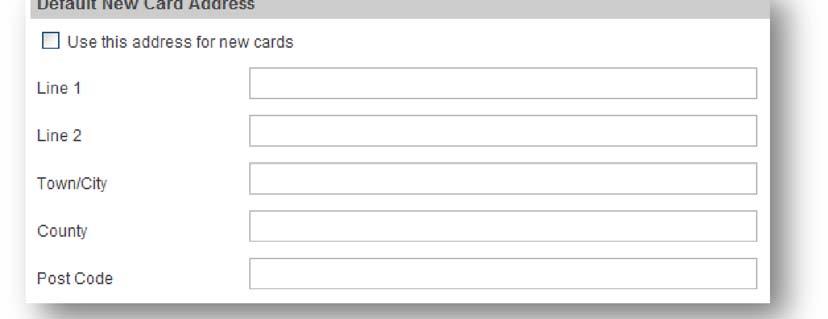 15.2.1 Default new card address Use this option if you require the new card address field to be pre-populated with your business address or another address. 1 Select Preferences from the Home menu.