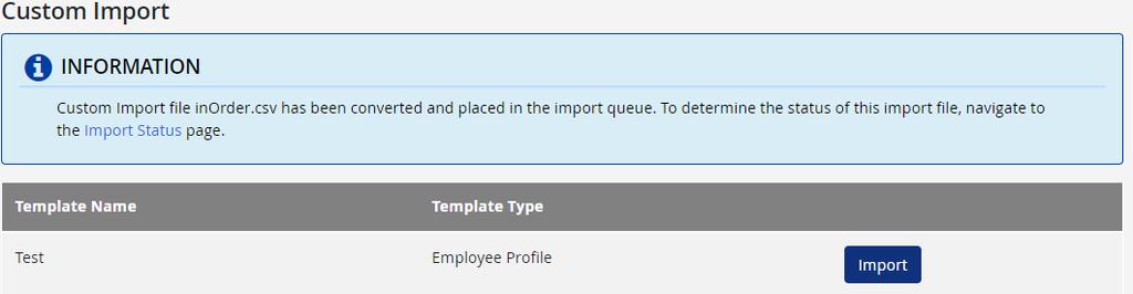 3. Click Browse and locate the appropriate import file. 4. Click Import Data. A message displays. 5. Click the Import Status link.