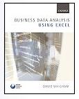 Course text Business Data Analysis using Excel David Whigham Oxford University Press ISBN: 978