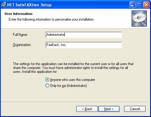 Setup will ask for the Administrator s full name and organization. This is only used for the setup program. It will also allow you to install NET SatisFAXtion for only the current user.