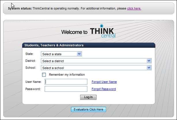 Logging In To access ThinkCentral: Section I: Getting to Know ThinkCentral 1. Navigate to the ThinkCentral URL. You may want to bookmark the login page. 2. Select your state, district, and school. 3.