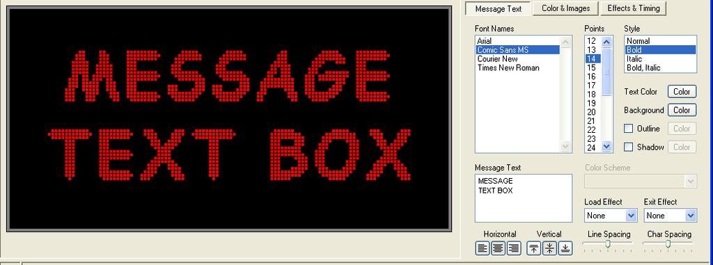 Basic Text Controls Any text entered into the Message Text box will appear simultaneously in the Message Viewer, using the currently selected text options in the panel at the right.