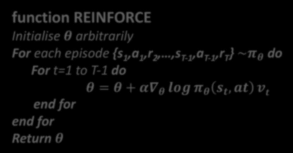 " as an unbiased sample of # $ (&, () 34 function REINFORCE Initialise *