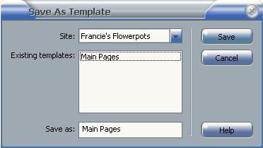 5) In the Save as area, enter Main Pages and click Save. Note The template will be saved in a sub folder under the folder your site is in so you can easily open the template for later modifications.