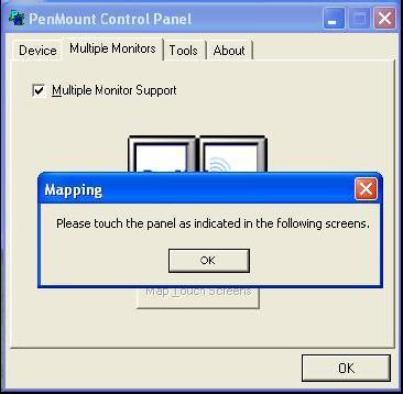 2. When the mapping screen message appears, click OK. 3. Touch each screen as it displays Please touch this monitor. Press S to skip.