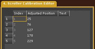 Calibrate Individual Scroller Rolls Each scroller roll can be calibrated individually. This is done in the Scroller Calibration Editor that is opened from the Device Settings. 1.