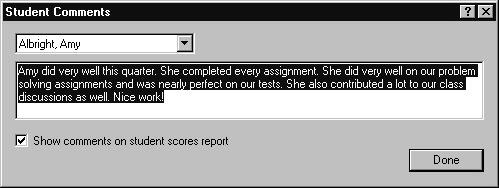Adding Comments You can add comments to the student scores report. You can add individual comments for each student, and global comments that will appear before and after individual student comments.