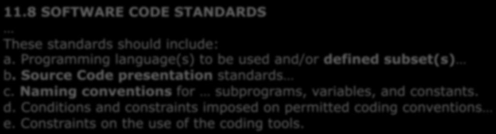 Defensive programming practices may be considered to improve robustness. 11.8 SOFTWARE CODE STANDARDS These standards should include: a.