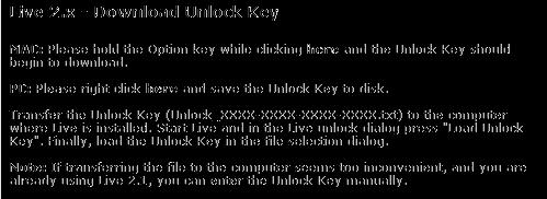 2.6. LIVE S COPY PROTECTION 155 The Unlock Key can be downloaded as a text file. 2. OR it might be more convenient to print the web site with the Unlock Key on it.