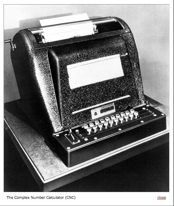 1940: First demo of remote computing The Complex Number Calculator. Designed by Bell Telephone Labs.