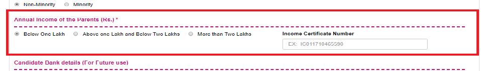 1) Below One Lakh 2) Above One Lakh and Below Two Lakhs 3) More Than Two Lakhs For example, if you re Parental Income is Below One Lakh, refer the image shown below: Address Details House No.