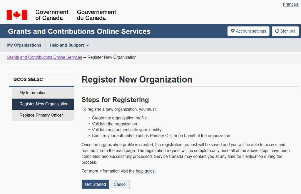 1.2.2 CREATE YOUR ORGANIZATION PROFILE If you are intending to be the Primary Officer of an organization not yet registered for the Grants and Contributions Online Services, you will need to create