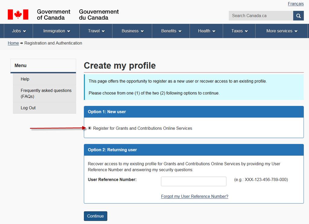 Figure 4 Create my profile screen Select Option 1: New User by selecting Register for Grants and Contributions Online Services Click Continue Complete all required fields for your User and Contact