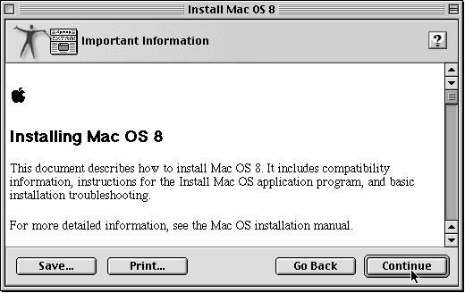 9. At the Important Information screen read the Installing Mac OS 8 onscreen documentation; click Continue (Figure 10)