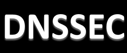 and IDNs on DNS infrastructure Availability of DNSSEC aware server and client implementations Integration of DNSSEC features into