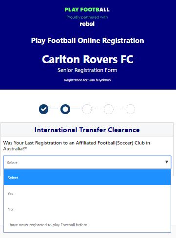 STEP 6. - International Transfer Clearnace Participants Players will be presented with a question identifying if their last registration was with a Football club overseas.