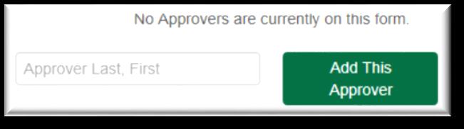 Approvals 12 Add an Approver e-forms can be routed to single or multiple Approvers Begin typing in the last name and select from the list Select Add This Approver To add another approver, begin