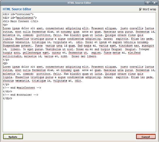 HTML Source Editor If the HTML function is enabled on your WYSIWYG Toolbar you will have the ability to edit the HTML source code of for the editable region of a page.