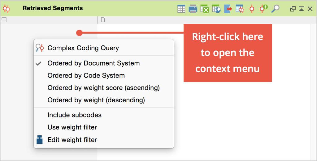 Context menu in the gray area of the Retrieved Segments window Here are all the available functions in the context menu: Complex Coding Query opens the Complex Coding Query tool, which proposes
