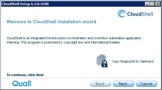 Complete Installation 4. In the CloudShell Installation wizard, click Next to open the CloudShell_InstallationTypeLicense Agreement. 5.