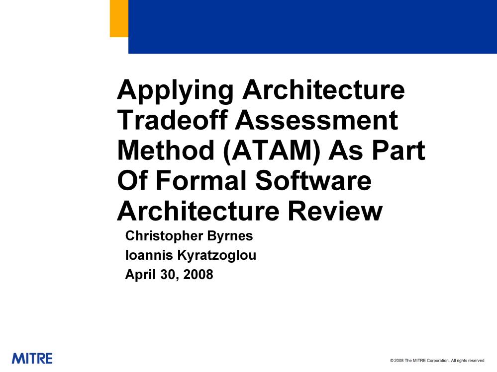 For presentation at the Fourth Software Engineering Institute (SEI) Software Architecture Technology User Network (SATURN) Workshop. The authors can be reached at cb@mitre.org 