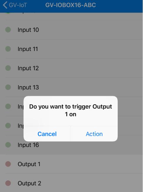 3.3 Triggering Outputs From the Main Page, you can trigger any output devices of the connected GV-I/O Box. 1. Tap a GV-I/O Box that has its connection status displayed. 2.