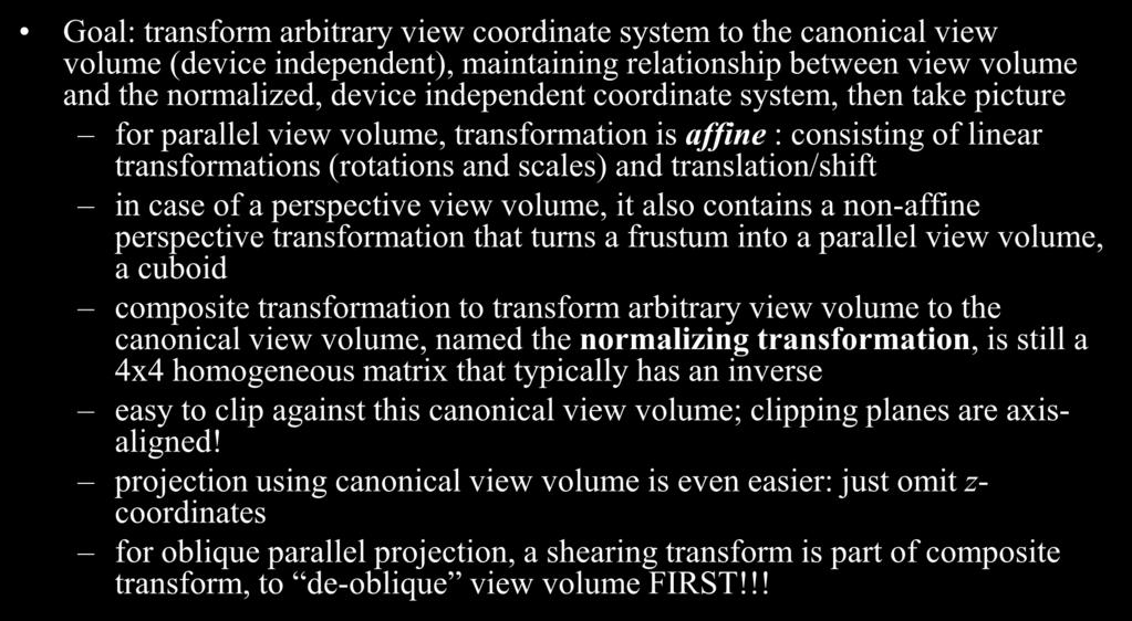 Normalizing to the Device Independent View Volume Goal: transform arbitrary view coordinate system to the canonical view volume (device independent), maintaining relationship between view volume and