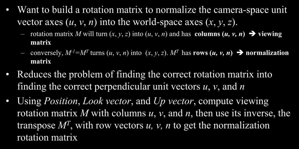 Rotation Matrix Want to build a rotation matrix to normalize the camera-space unit vector axes (u, v, n) into the world-space axes (x, y, z).