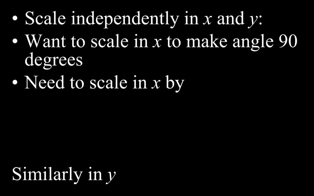 Scale Boundary Planes Scale independently in x and y: Want to scale in x to make