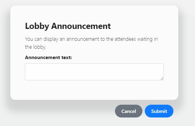 4.2 LOBBY ANNOUNCEMENT This form can be used to publish an announcement which is displayed in the lobby. The lobby is shown before the session is started and during session breaks. 4.