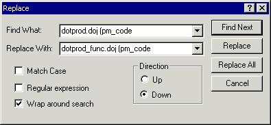 Exercise Two: Modifying a C Program to Call an Assembly Routine 3. From the Edit menu, choose Replace to open the Replace dialog box, shown in Figure 3-18. Figure 3-18. Replace Dialog Window 4.
