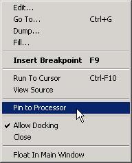 Tutorial Figure 3-43. Selecting Pin to Processor A small pin icon appears in the title bar of the Disassembly window.
