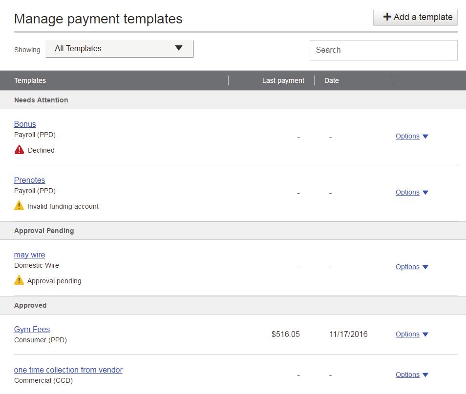 Manage Payment Templates screen Actions on this screen: Add a template Search for a template Edit or delete a template (except those in an Approval Pending status) in the options dropdown Template