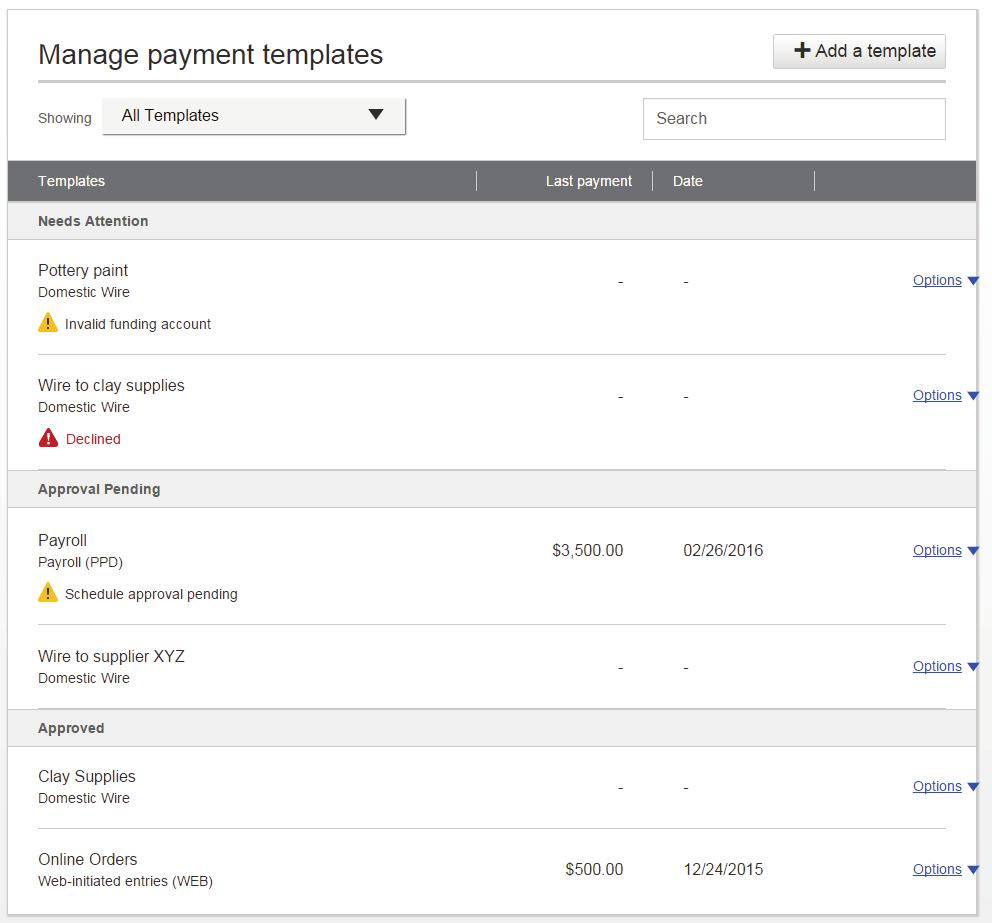 Manage Payment Templates screen Actions on this screen: Add a template Search for a template Edit or delete a template (except those in an Approval Pending status) Template statuses: Needs Attention