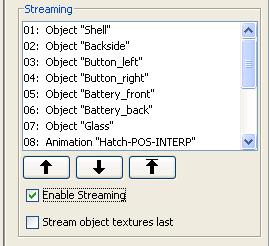 3D Scene Object Figure 96: Streaming settings Enable Streaming (checkbox) Mark this checkbox to enable streaming of the model. The objects and animations will be streamed in the listed order.