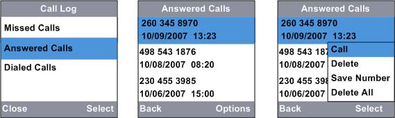 Answered Calls The most recent Answered Calls will be stored in Answered Calls list. Press softkey Menu when in Home.