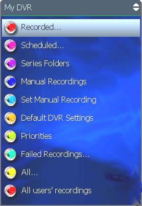 These menu options let you view recorded programming: Recorded All programs recorded Scheduled All programs scheduled to be recorded