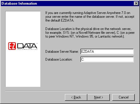 15 21. In the Database Information dialog box, use EZDATA as the Database Server Name and C: for the Database Location (default settings).