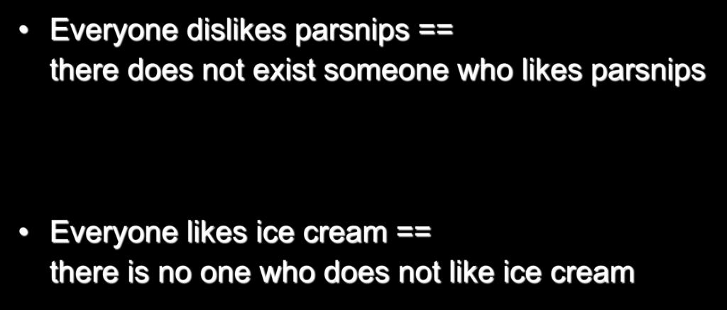 Combining Everyone dislikes parsnips == there does not exist someone who likes